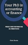 Your PhD in accounting or finance: Produce a thesis to be proud of and sail through the viva