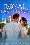 Royal Fake Fiancé (The Hidden Kingdom Romances #10)