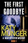 The First Goodbye: A Dead Detective Mystery (The Dead Detective Mystery Series Book 1)