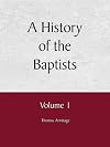 A History of the Baptists Vol 1