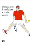 Roger Federer è esistito davvero (Italian Edition)