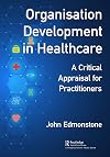 Organisation Development in Healthcare: A Critical Appraisal for OD Practitioners