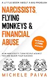 Narcissists, Flying Monkeys and Financial Abuse: How Narcissists Turn People Against You and Block Your Success (Financial Therapy)
