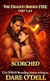Scorched: The Dragon Brides: Fire, Part 1 of 4 (The Dragon Brides, an alien dragon shifter romance)