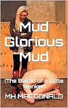 Mud Glorious Mud : (The Ballad of a Little Wanker) (Modern Day Cinders Book 11)