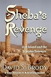 Sheba's Revenge: Oak Island and the Templar Treasure (Templars in America Series Book 13)