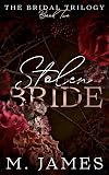 Stolen Bride (A Dark Mafia Arranged Marriage Romance) (Mafia Brides Book 5)