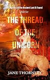 The Thread of the Unicorn (An Agency of the Ancient Lost & Found Mystery Thriller Book 5)