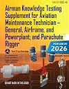 Airman Knowledge Testing Supplement for Aviation Maintenance Technician &ndash; General, Airframe, and Powerplant; and Parachute Rigger FAA-CT-8080-4G (Color Print): (Study & Test Prep Guide)