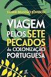 Viagem pelos sete pecados da colonização portuguesa (Portuguese Edition)
