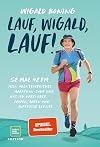 Lauf, Wigald, lauf: 52 mal 42 km. Mein abenteuerliches Marathon-Jahr und was ich dabei über Laufen, Leben und Luftküsse lernte. (Edition Humor)