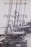 A Paymaster in the War in China - The 1900 Diary of Arthur W. Morrell onboard HMS Aurora