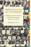 Making Middle-Class Multiculturalism: Immigration Bureaucrats and Policymaking in Postwar Canada
