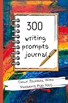 300 Writing Prompts Journal: Daily Journal With Prompts For Kids For Self Exploration (Creative Guided Journals For Kids)