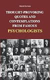 THOUGHT-PROVOKING QUOTES & CONTEMPLATIONS FROM FAMOUS PSYCHOLOGISTS