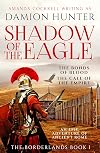 Shadow of the Eagle: 'A terrific read' Conn Iggulden (The Borderlands Book 1)