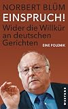 Einspruch! : Wider die Willkur an deutschen Gerichten : Eine Polemik