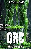 ORC: Monster Erotica (Monster Ever After)