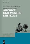 Archive und Museen des Exils (Exilforschung 37) (German Edition)