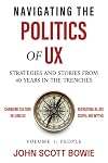 Navigating the Politics of UX: Strategies and Stories from 40 Years in the Trenches