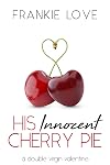 His Innocent Cherry Pie