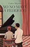 Yo no mat&eacute; a Federico (ESPASA NARRATIVA) (Spanish Edition)