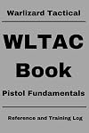 WLTAC Book - Pistol Fundamentals: Fundamentals Reference and Training Log