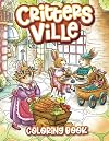 Critters Ville Coloring Book: Cute Whimsical Nice Little Animal Town Coloring Book for Kids and Adults Relaxation
