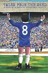 Tales From The Shed: an anthology of stories and articles about Chelsea FC