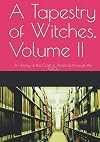 A Tapestry of Witches, Volume II: A History of the Craft in America through the 1990s - Aidan Anthony Kelly Ph.D.