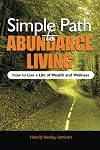 Simple Path to Abundance Living: How to Live a Life of Wealth and Wellness