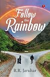 FOLLOW THE RAINBOW