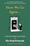 Here We Go Again...: Unpublished Letters to the Daily Telegraph 14 (Daily Telegraph Letters)