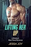 Lifting Her Up: A Brother's Best Friend Romance (Langstone Brothers Book 4)