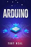 Arduino: An A-to-Z Introduction to Arduino for Complete Newbies (2022 Guide for Beginners)