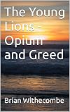 The Young Lions - Opium and Greed (Courtenay Book 24)