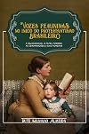 Vozes Femininas no Início do Protestantismo Brasileiro: A religiosidade, o papel feminino, as denominações e suas pioneiras (Portuguese Edition)