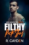 Filthy Rock Stars (Love Unexpected, #3)