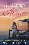 All Things New Again: Heartwarming Contemporary Christian Romance Book (Oceanside Inn Series 5)