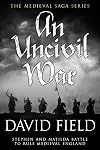 An Uncivil War: Stephen and Matilda battle to rule Medieval England (The Medieval Saga Series Book 3)