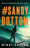 #SandyBottom: A Romantic Drama (The San Francisco Mystery Series Book 6)