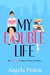 My Double Life: A witty, entertaining rom-com about an introverted librarian with a wild side
