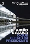 A mão e a luva: O que elege um presidente (Portuguese Edition)