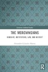 The Merovingians: Kingship, Institutions, Law, and History (Variorum Collected Studies)