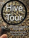 Hive Tour: The Insider's Guide to Honey Bees