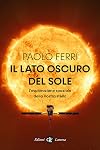 Il lato oscuro del Sole: L'esplorazione spaziale della nostra stella