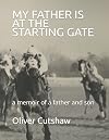 My Father is at the Starting Gate: A Memoir of a Father and Son