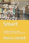 Study Less, Study Smart: A guide to effective study techniques and enhanced learning