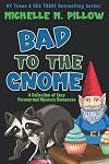 Bad to the Gnome: A Collection of Cozy Paranormal Mystery Romances