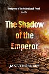 The Shadow of the Emperor: The Agency of the Ancient Lost & Found Book 6 (An Agency of the Ancient Lost & Found Mystery Thriller)